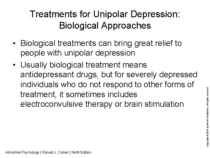  • Biological treatments can bring great relief to people with unipolar depression •