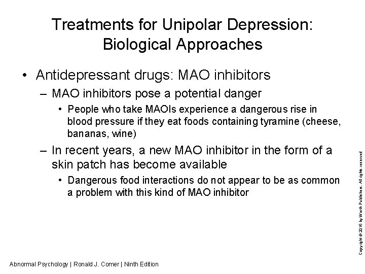 Treatments for Unipolar Depression: Biological Approaches • Antidepressant drugs: MAO inhibitors – MAO inhibitors