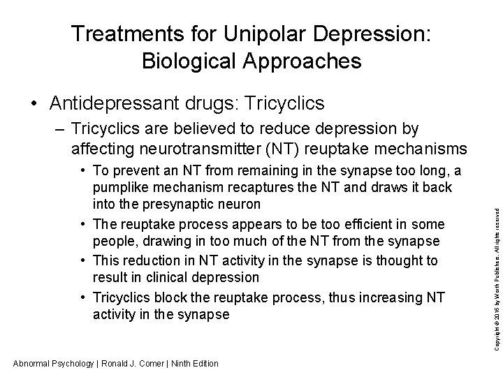 Treatments for Unipolar Depression: Biological Approaches • Antidepressant drugs: Tricyclics • To prevent an