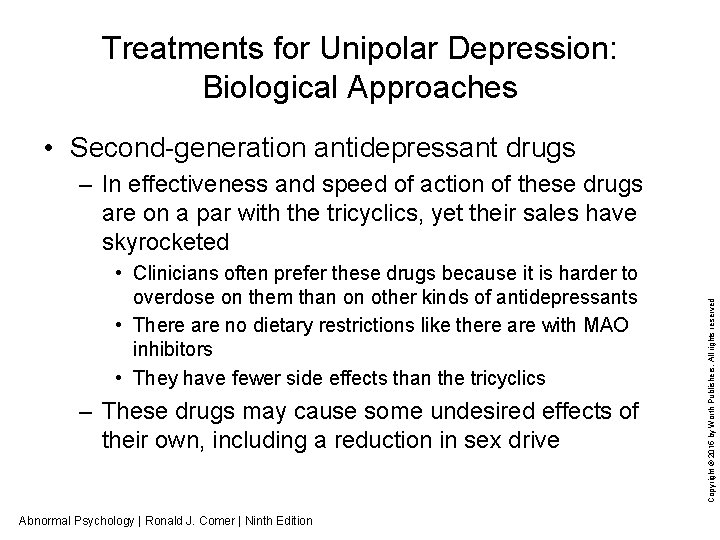 Treatments for Unipolar Depression: Biological Approaches • Second-generation antidepressant drugs • Clinicians often prefer