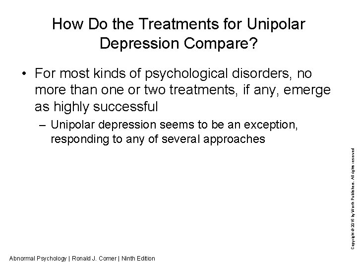 How Do the Treatments for Unipolar Depression Compare? • For most kinds of psychological