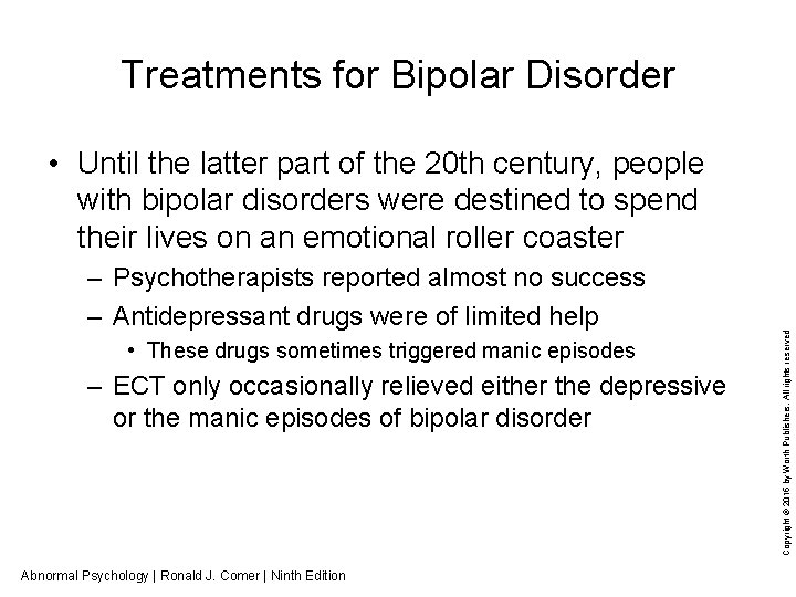 Treatments for Bipolar Disorder – Psychotherapists reported almost no success – Antidepressant drugs were