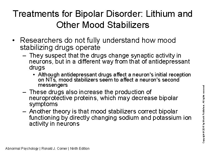 Treatments for Bipolar Disorder: Lithium and Other Mood Stabilizers • Researchers do not fully