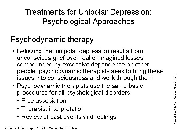 Treatments for Unipolar Depression: Psychological Approaches • Believing that unipolar depression results from unconscious