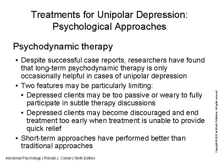 Treatments for Unipolar Depression: Psychological Approaches • Despite successful case reports, researchers have found