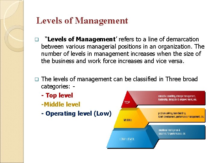 Levels of Management q “Levels of Management’ refers to a line of demarcation between