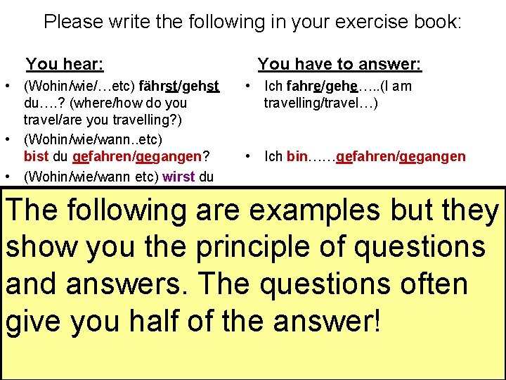 Please write the following in your exercise book: You hear: You have to answer: