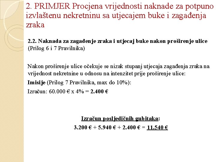 2. PRIMJER Procjena vrijednosti naknade za potpuno izvlaštenu nekretninu sa utjecajem buke i zagađenja