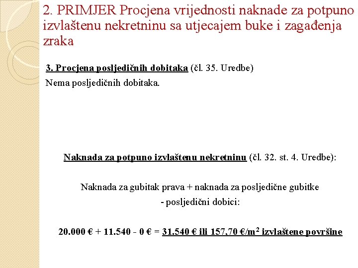 2. PRIMJER Procjena vrijednosti naknade za potpuno izvlaštenu nekretninu sa utjecajem buke i zagađenja