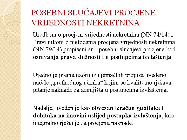 POSEBNI SLUČAJEVI PROCJENE VRIJEDNOSTI NEKRETNINA Uredbom o procjeni vrijednosti nekretnina (NN 74/14) i Pravilnikom