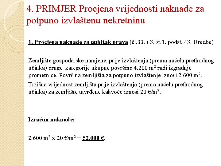 4. PRIMJER Procjena vrijednosti naknade za potpuno izvlaštenu nekretninu 1. Procjena naknade za gubitak