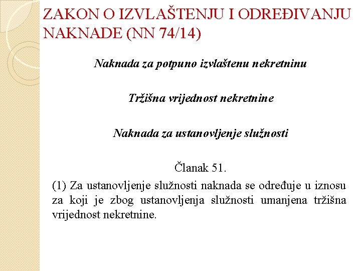 ZAKON O IZVLAŠTENJU I ODREĐIVANJU NAKNADE (NN 74/14) Naknada za potpuno izvlaštenu nekretninu Tržišna