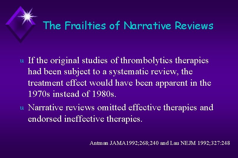 The Frailties of Narrative Reviews u u If the original studies of thrombolytics therapies