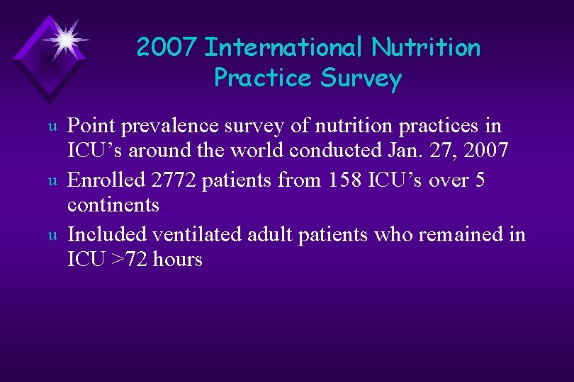 2007 International Nutrition Practice Survey u u u Point prevalence survey of nutrition practices