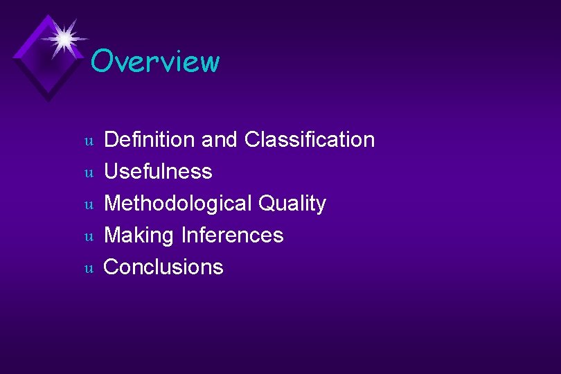 Overview u u u Definition and Classification Usefulness Methodological Quality Making Inferences Conclusions 