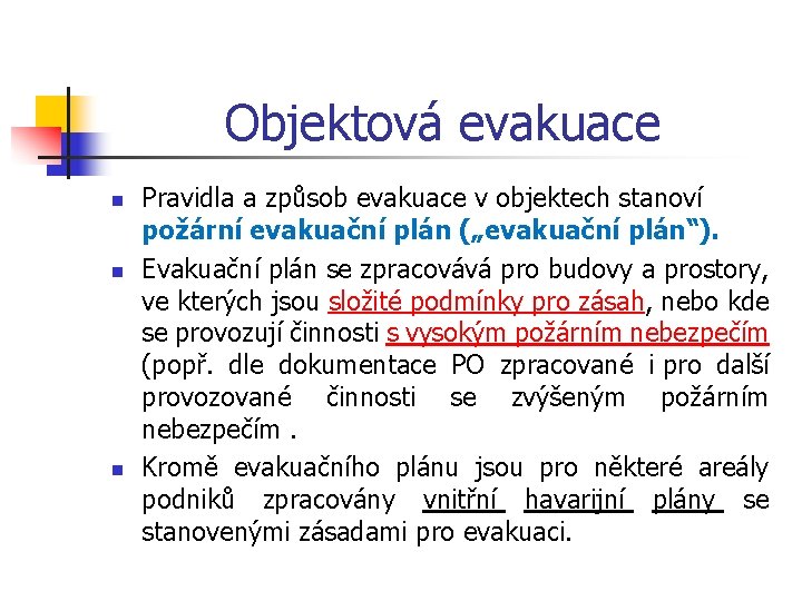 Objektová evakuace n n n Pravidla a způsob evakuace v objektech stanoví požární evakuační