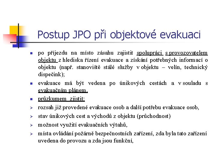 Postup JPO při objektové evakuaci n n n Ø Ø po příjezdu na místo
