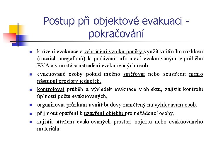 Postup při objektové evakuaci - pokračování n n n k řízení evakuace a zabránění