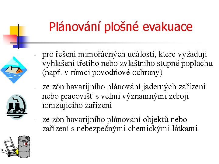 Plánování plošné evakuace - - - pro řešení mimořádných událostí, které vyžadují vyhlášení třetího