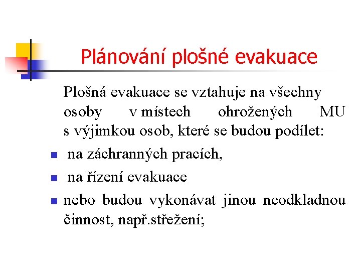 Plánování plošné evakuace n n n Plošná evakuace se vztahuje na všechny osoby v