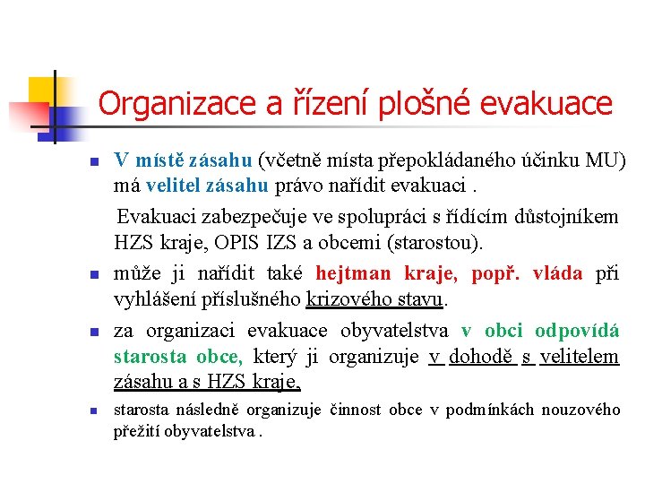 Organizace a řízení plošné evakuace V místě zásahu (včetně místa přepokládaného účinku MU) má