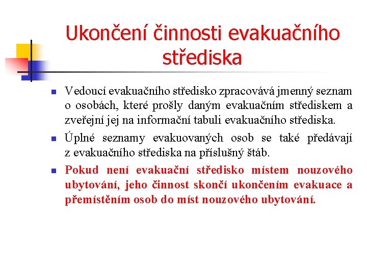 Ukončení činnosti evakuačního střediska n n n Vedoucí evakuačního středisko zpracovává jmenný seznam o