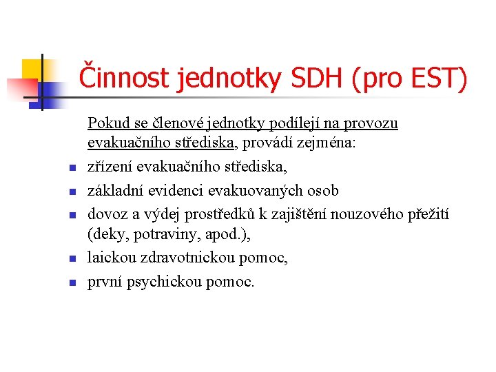 Činnost jednotky SDH (pro EST) n n n Pokud se členové jednotky podílejí na
