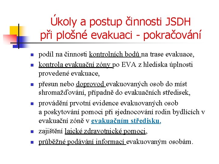 Úkoly a postup činnosti JSDH při plošné evakuaci - pokračování n n n podíl