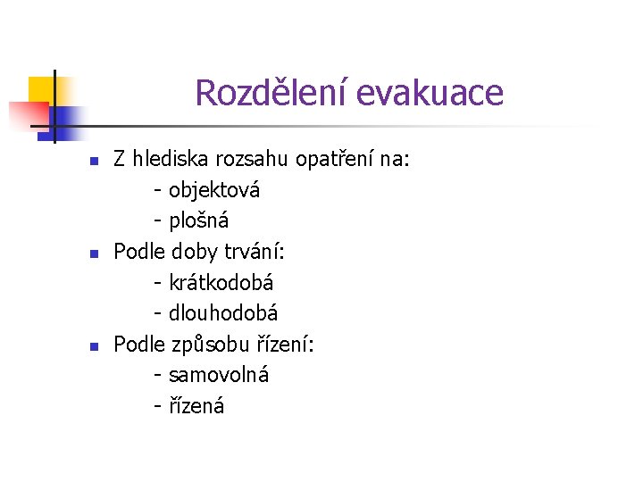 Rozdělení evakuace n n n Z hlediska rozsahu opatření na: - objektová - plošná