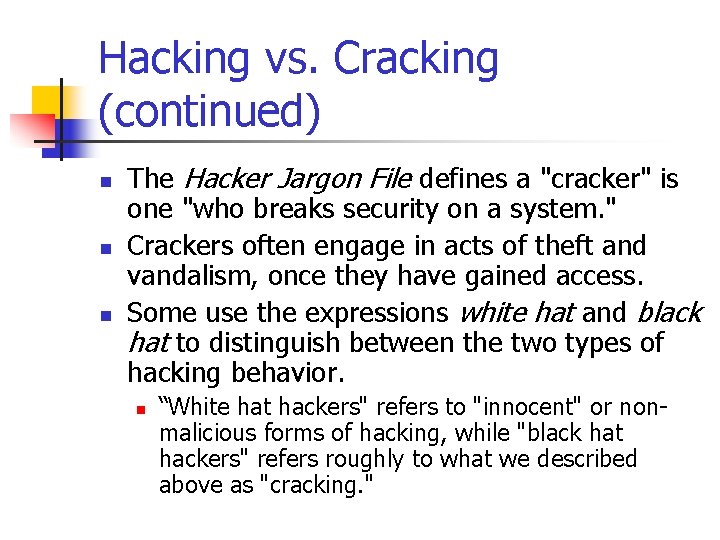 Hacking vs. Cracking (continued) n n n The Hacker Jargon File defines a "cracker"
