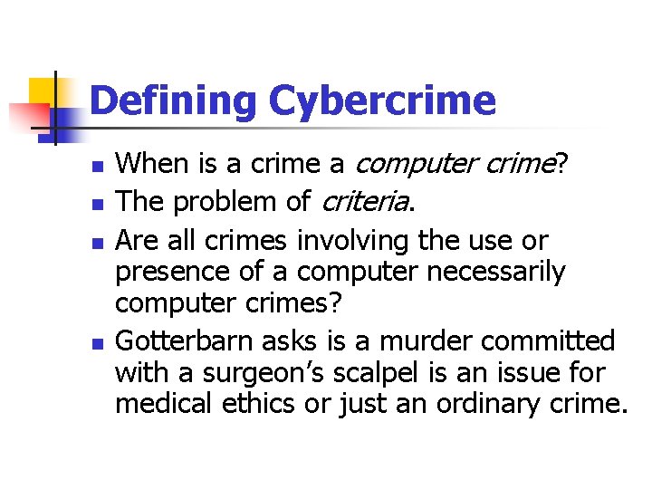 Defining Cybercrime n n When is a crime a computer crime? The problem of