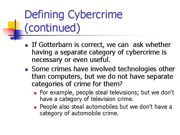 Defining Cybercrime (continued) n n If Gotterbarn is correct, we can ask whether having