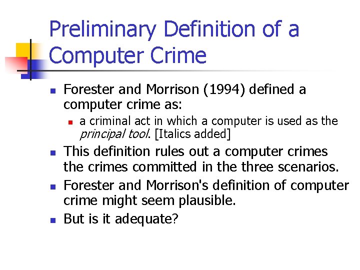 Preliminary Definition of a Computer Crime n Forester and Morrison (1994) defined a computer