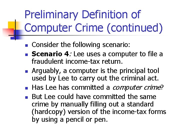 Preliminary Definition of Computer Crime (continued) n n n Consider the following scenario: Scenario