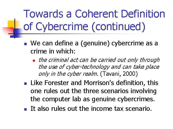 Towards a Coherent Definition of Cybercrime (continued) n We can define a (genuine) cybercrime