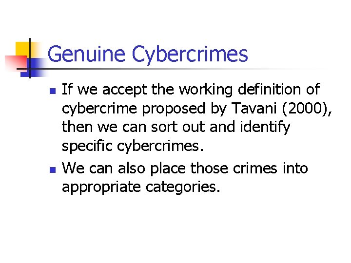 Genuine Cybercrimes n n If we accept the working definition of cybercrime proposed by