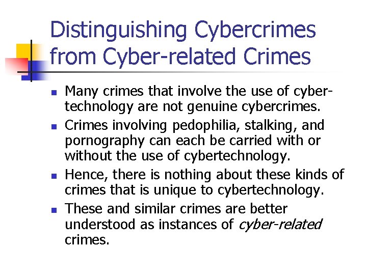 Distinguishing Cybercrimes from Cyber-related Crimes n n Many crimes that involve the use of