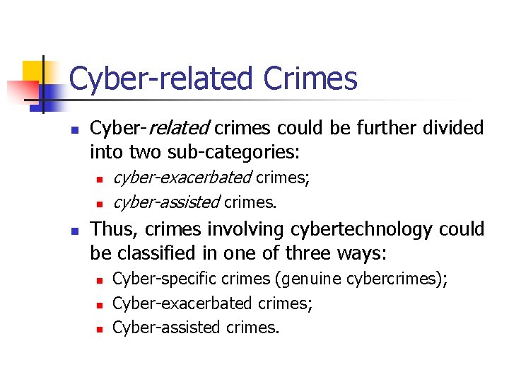 Cyber-related Crimes n Cyber-related crimes could be further divided into two sub-categories: n n