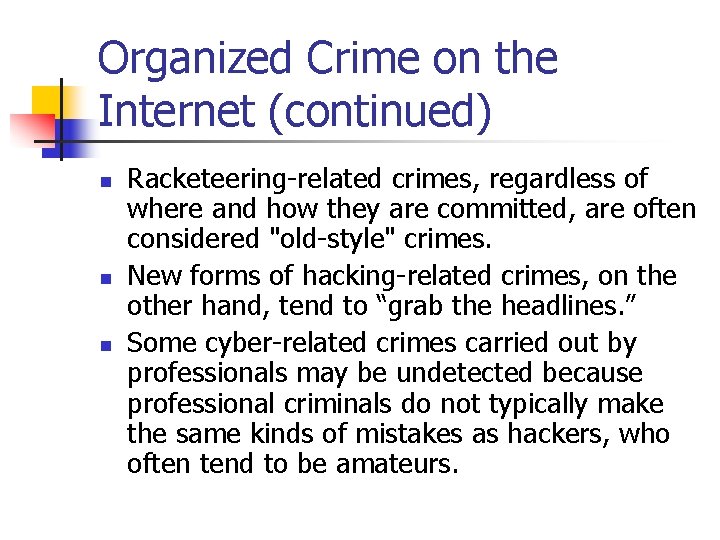 Organized Crime on the Internet (continued) n n n Racketeering-related crimes, regardless of where