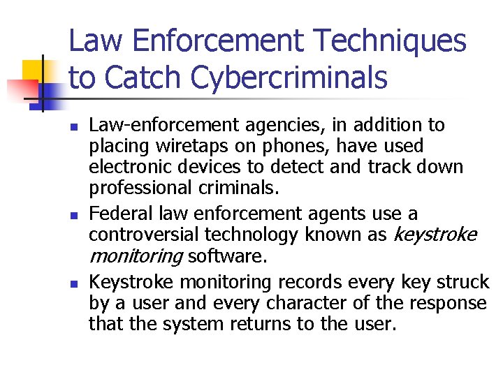 Law Enforcement Techniques to Catch Cybercriminals n n n Law-enforcement agencies, in addition to