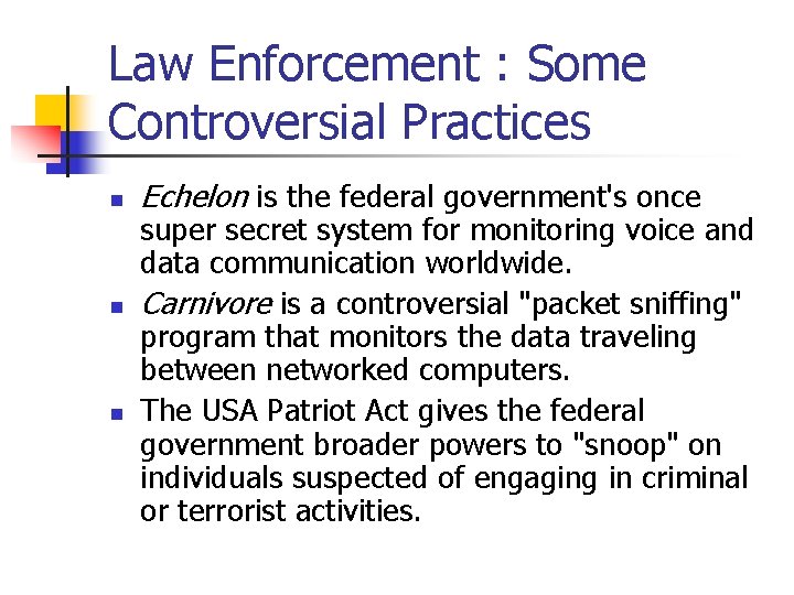 Law Enforcement : Some Controversial Practices n n n Echelon is the federal government's