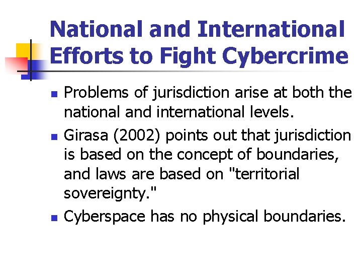 National and International Efforts to Fight Cybercrime n n n Problems of jurisdiction arise