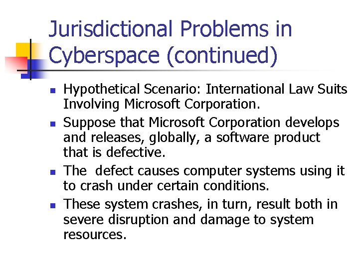 Jurisdictional Problems in Cyberspace (continued) n n Hypothetical Scenario: International Law Suits Involving Microsoft