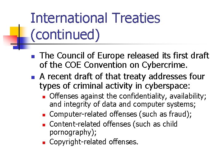 International Treaties (continued) n n The Council of Europe released its first draft of