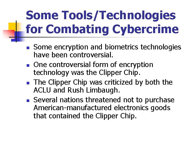 Some Tools/Technologies for Combating Cybercrime n n Some encryption and biometrics technologies have been