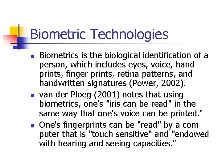 Biometric Technologies n n n Biometrics is the biological identification of a person, which