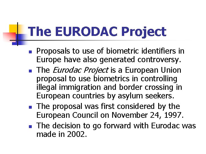 The EURODAC Project n n Proposals to use of biometric identifiers in Europe have
