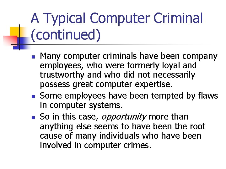 A Typical Computer Criminal (continued) n n n Many computer criminals have been company