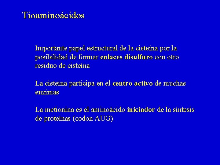 Tioaminoácidos Importante papel estructural de la cisteína por la posibilidad de formar enlaces disulfuro