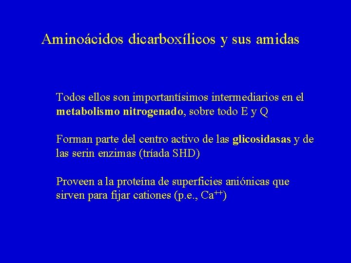 Aminoácidos dicarboxílicos y sus amidas Todos ellos son importantísimos intermediarios en el metabolismo nitrogenado,